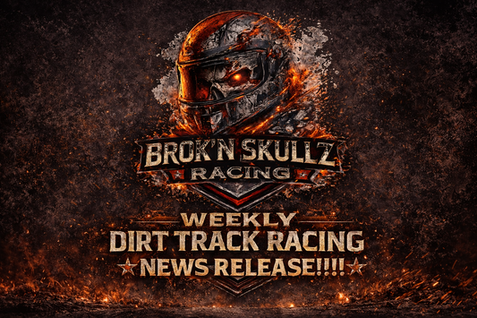 🏁 Brok’n Skullz Racing Weekly Dirt Track News
